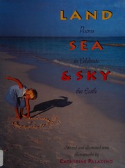Front cover of Land Sea & Sky by Catherine Paladino