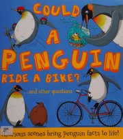 Front cover of Could a penguin ride a bike? by Camilla De la Bédoyère