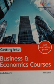 Front cover of Getting into business & economics courses by Carly Roberts