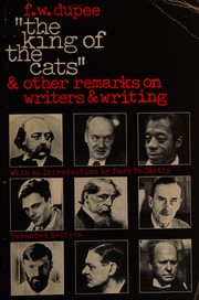 Front cover of The king of the cats, and other remarks on writers and writing by F. W. Dupee