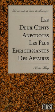 Front cover of Les deux cents anecdotes les plus enrichissantes des affaires by Hay, Peter