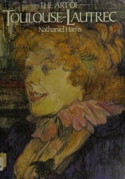 Front cover of The art of Toulouse-Lautrec by Nathaniel Harris