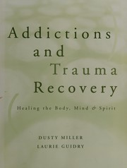 Front cover of Addictions and trauma recovery by Dusty Miller