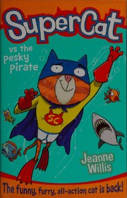 Front cover of Supercat vs the pesky pirate by Jeanne Willis