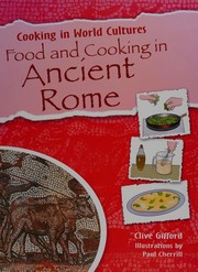 Front cover of Food and cooking in ancient Rome by Clive Gifford