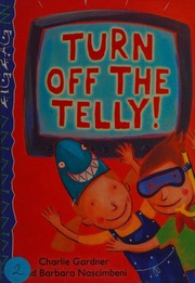 Front cover of Turn off the telly! by Charlie Gardner