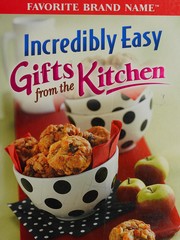 Cover of Incredibly easy gifts from the kitchen by Unknown