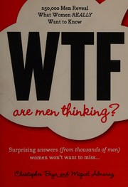 Cover of WTF are men thinking? by Christopher Brya