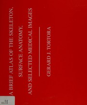 Front cover of A Brief Atlas of the Human Skeleton, Surface Anatomy and Selected Medical Images by Gerard J. Tortora