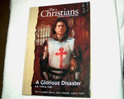 Cover of The Christians : Their First Two Thousand Years;  A Glorious Disaster A.D. 1100 to 1300  The Crusades by Ted Byfield