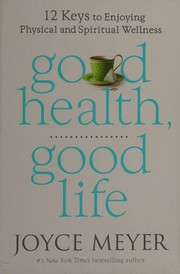 Front cover of Good health, good life by Joyce Meyer