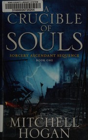 Front cover of A crucible of souls by Mitchell Hogan