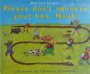 Cover of Please don't squeeze your Boa, Noah by Marilyn Singer