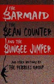 Front cover of The barmaid, the bean counter, and the bungee jumper by Pebbles