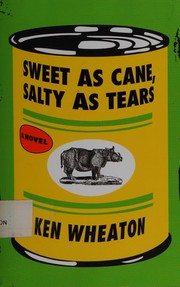 Front cover of Sweet as cane, salty as tears by Ken Wheaton