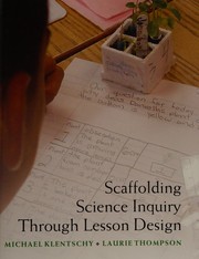 Cover of Scaffolding science inquiry through lesson design by Michael Klentschy