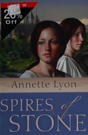 Cover of Spires of stone by Annette Lyon