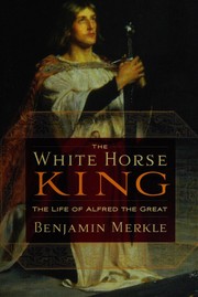 Front cover of The White Horse King by Ben Merkle