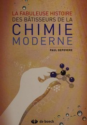 Front cover of La fabuleuse histoire des bâtisseurs de la chimie moderne by Paul Depovere