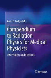 Front cover of Compendium to Radiation Physics for Medical Physicists by Ervin B. Podgorsak