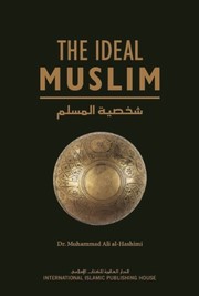 Front cover of The Ideal Muslim by Muhammad Ali Al-Hashimi