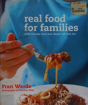 Front cover of Real food for families by Fran Warde