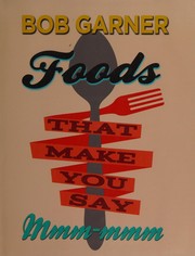 Front cover of Foods that make you say mmm-mmm by Bob Garner