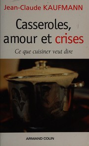 Front cover of Casseroles, amour et crises by Jean-Claude Kaufmann