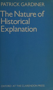 Front cover of The nature of historical explanation by Patrick L. Gardiner