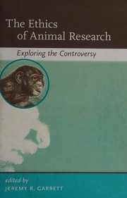 Front cover of The ethics of animal research by Jeremy R. Garrett