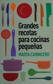 Cover of Grandes recetas para cocinas pequeñas by Marta Carnicero