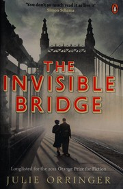 Front cover of The Invisible Bridge by Julie Orringer