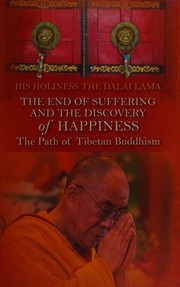 Cover of The end of suffering and the discovery of happiness by His Holiness Tenzin Gyatso the XIV Dalai Lama