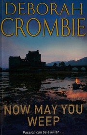 Front cover of Now may you weep by Deborah Crombie