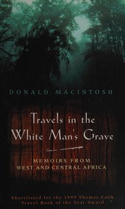 Cover of Travels in the white man's grave by Donald MacIntosh