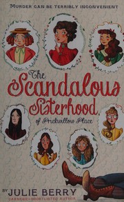 Front cover of The scandalous sisterhood of Prickwillow Place by Julie Berry