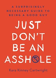 Front cover of Just Don't Be an Assh*le by Kara Kinney Cartwright