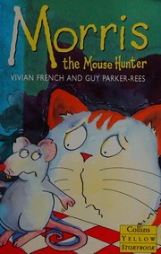Front cover of Morris the mouse hunter by Vivian French