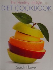 Cover of The healthy lifestyle diet cookbook by Sarah Flower