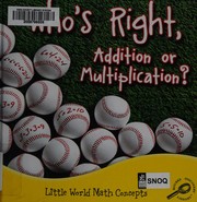 Front cover of Who's right, addition or multiplication? by Ann H. Matzke