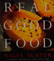 Cover of Real good food by Nigel Slater