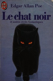 Front cover of Le chat noir et autres récits fantastiques (Angel of the Odd / Berenice / Black Cat / Cask of Amontillado / Facts in the Case of M. Valdemar / Fall of the House of Usher / Ligeia / Masque of the Red Death / Mesmeric Revelation / Metzengerstein / Morella / MS. Found in a Bottle / Oval Portrait / Pit and the Pendulum / Silence / System of Dr. Tarr and Prof. Fether / Tale of the Ragged Mountains / Tell-Tale Heart / William Wilson) by Edgar Allan Poe