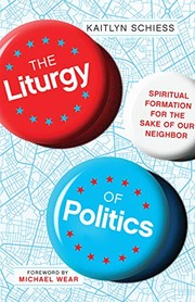 Front cover of The Liturgy of Politics by Kaitlyn Schiess
