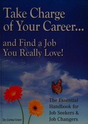 Front cover of Take charge of your career ... and find a job you really love! by Corina Grace