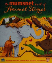 Front cover of The Mumsnet book of animal stories by mumsnet.com
