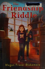 Front cover of The friendship riddle by Megan Frazer Blakemore