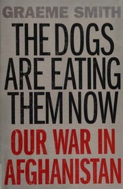Front cover of The dogs are eating them now by Graeme Smith