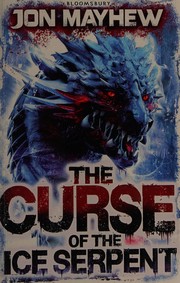 Front cover of The curse of the ice serpent by Jon Mayhew