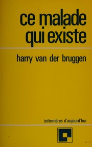 Cover of Ce malade qui existe by Harry van der Bruggen