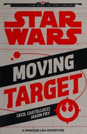 Front cover of Star Wars - Moving Target - A Princess Leia Adventure by Cecil Castellucci